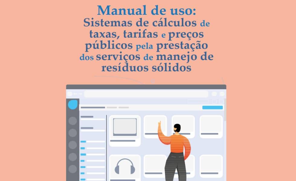 Manual de uso: Sistemas de cálculos de taxas, tarifas e preços públicos pela prestação dos serviços de manejo de resíduos sólidos