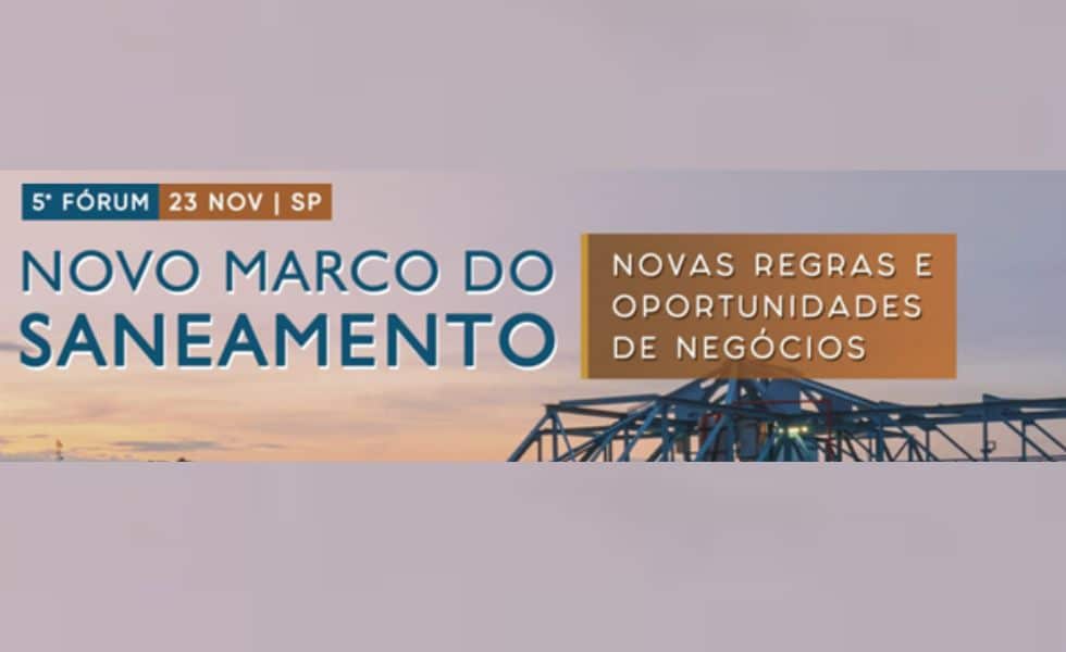 O principal Fórum de Negócios sobre o Novo Marco do Saneamento terá uma nova edição, dia 23 de novembro, em São Paulo. 