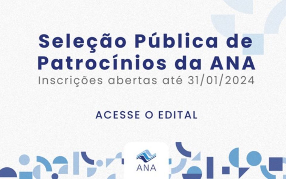 ANA: Informações sobre edital de seleção pública de patrocínios