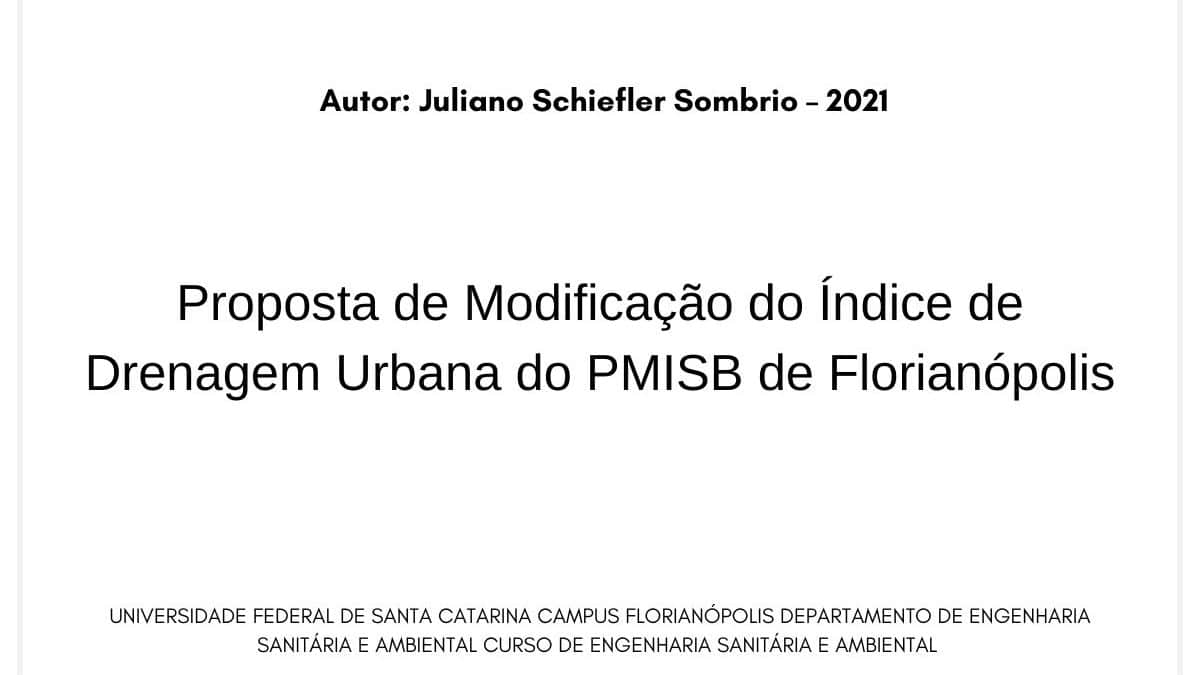 Proposta de Modificação do Índice de Drenagem Urbana do PMISB de Florianópolis. Autor: Juliano Schiefler Sombrio – 2021