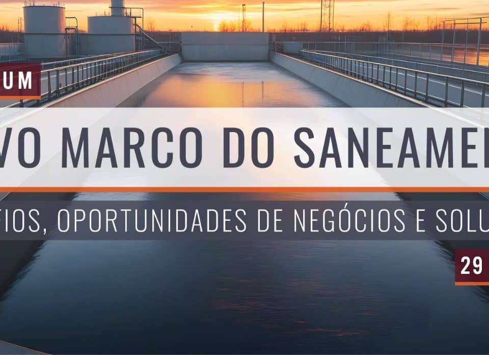 6º Fórum de Novos Negócios com Concessões e PPP's em Saneamento