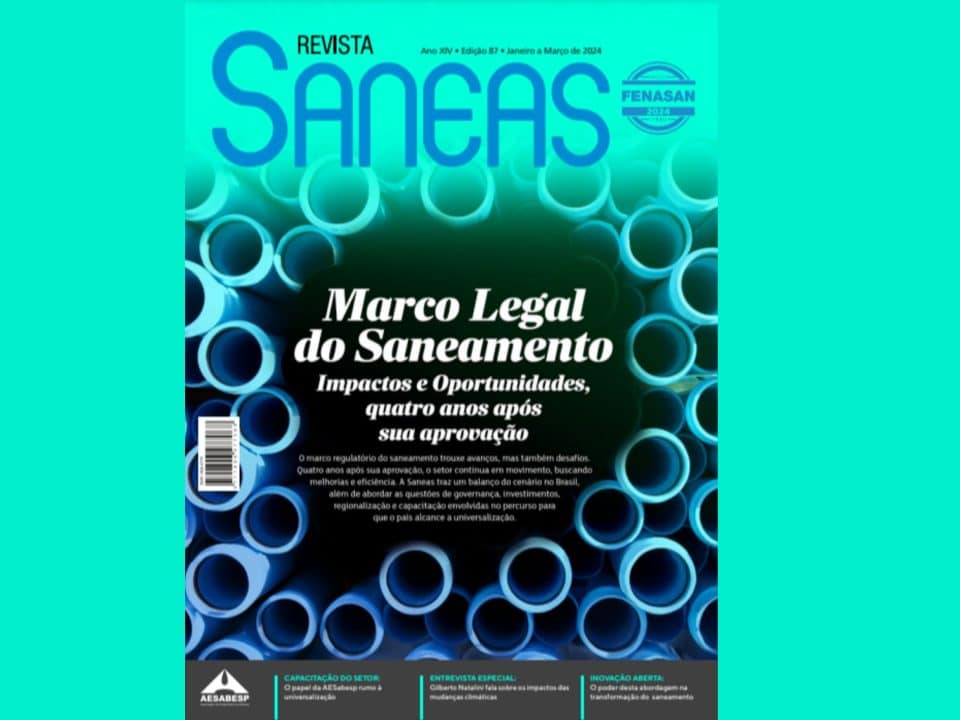 Marco Legal do Saneamento – Impactos e Oportunidades, quatro anos após sua aprovação. Revista Saneas – Edição 87 – janeiro a março de 2024