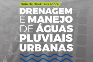 Guia de diretrizes sobre - DRENAGEM E MANEJO DE ÁGUAS PLUVIAIS URBANAS (1)